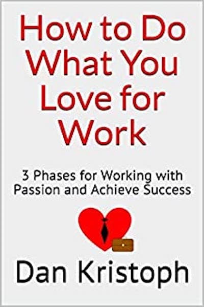 How to Do What You Love for Work: 3 Phases for Working with Passion and Achieve Success